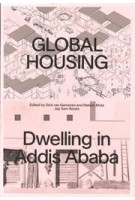 Global Housing: Dwelling in Addis Ababa | Dick van Gameren, Nelson Mota | 9789492852205 | Jap Sam Books