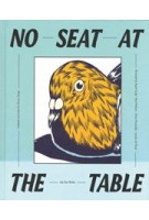 No Seat at The Table | Minem Sezgin, Rajab Eryigit, Jasmijn de Nood, Bob Mollema, Erhan Muratoglu | 9789492852328 | Jap Sam Books