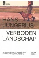Verboden Landschap. Sporen en verhalen van een Duits-Nederlands cultuurlandschap | Hans Jungerius | 9789492852595 | Jap Sam Books