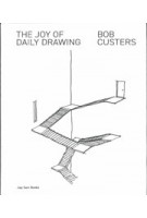 The Joy of Daily Drawing. Bob Custers | 9789492852618 | Jap Sam Books
