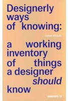 Designerly ways of knowing. A working inventory of things a designer should know | 9789493148802 | Onomatopee