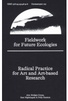Fieldwork for Future Ecologies. Radical practice for art and art-based research | Bridget Crone, Sam Nightingale, Polly Stanton | 9789493148918 | Onomatopee