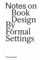 Notes on Book Design. By Formal Settings | 9789493148963 | Onomatopee