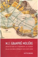 M.J. Granpré Molière. Architectuur en stedenbouw als beroep en als culturele opdracht in de 20ste eeuw | Sjettie Bruins | 9789493194083 | BARKHUIS