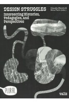 Design Struggles. Intersecting Histories, Pedagogies, and Perspectives | Claudia Mareis, Nina Paim | 9789493246522 | Valiz