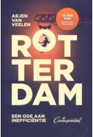 Rotterdam. Een ode aan inefficiëntie | Arjen van Veelen | 9789493254183 | de Correspondent