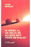 Ik werk al (ik krijg er alleen niet voor betaald) | Lynn Berger | 9789493254329 | De Correspondent