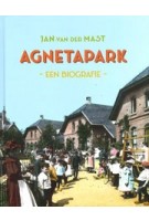 Agnetapark. Een biografie | Jan van der Mast | 9789493303133 | Jan van der Mast