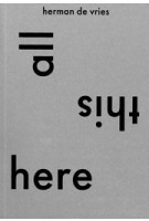 all this here. herman de vries. pioneer between science, nature and art | Cees de Boer | 9789493329461 | Jap Sam Books, Rijksmuseum Twenthe