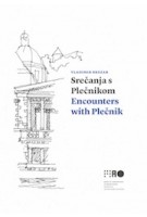 Encounters with Plecnik | 9789616669634 | Vladimir Brezar | Museum of Architecture and Design (MAO)