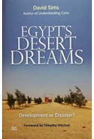 Egypt's Desert Dreams Development or Disaster? David Sims | AUC Press | 9789774166686