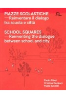 School squares. Reinventing the dialogue between school and city - Piazze scolastiche. Reinventare il dialogo tra scuola e città | 9791254930144 | Corriani