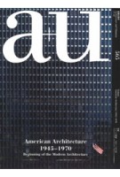 a+u 565. 2017:10.American Architecture 1945–1970. Beginning of the Modern Architecture