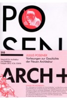 ARCH+ 210. Julius Posener. Vorlesungen zur Geschichte der Neuen Architektur