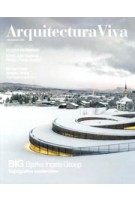 Arquitectura Viva 230. BIG Bjarke Ingels Group. Sustainable Topographies | Arquitectura Viva | 9770214125004