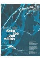 Blauwe Kamer 2022 02. Ontwerpen aan de Noordzee. Geen zee van ruimte. Tijdschrift voor landschaparchitectuur en stedenbouw