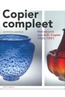 Copier compleet. Het oeuvre van Andries Copier 1901-1991 (herdruk) | Laurens Geurtz, Job Meihuizen, Joan Temminck | 9789462082007