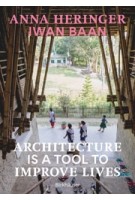 cover Architecture Is a Tool to Improve Lives – Anna Heringer's Buildings Photographed by Iwan Baan | NAi Booksellers