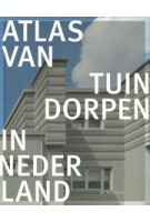 Atlas van tuindorpen in Nederland | Stedenbouw en Volkshuisvesting | NAi Booksellers