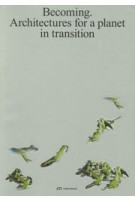 cover Becoming. Architecture for a Planet in Transition | NAi Booksellers