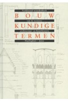 BOUWKUNDIGE TERMEN. Verklarend woordenboek van de westerse architectuur- en bouwhistorie | E.J. Haslinghuis, Herman Janse | 9789059970335
