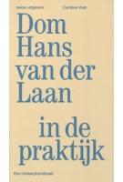 cover Dom Hans van der Laan in de praktijk – Een ontwerphandboek over architectuur, proportie en ruimte | Caroline Voet | NAi Booksellers