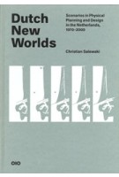 cover Dutch New Worlds | Scenarios in Dutch Spatial Planning 1970–2000 | NAi Booksellers