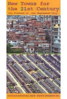 cover New Towns for the 21st Century. The Planned versus the Unplanned City | Michelle  Provoost, INTI | 9789085068051