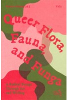 cover Queer Flora, Fauna, and Funga - Art, Ecology and Nature Writing | NAi Booksellers