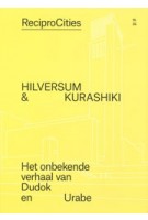 cover Recipro-Cities: Hilversum – Kurashiki. Dudok & Urabe | NAi Booksellers