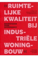 cover Ruimtelijke Kwaliteit bij Industriële Woningbouw – Bouwstenen voor Governance (Dutch-language edition) | NAi Booksellers
