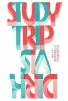 cover Study Trip. Psychedelics for Research and Art – Dirk Vis | NAi Booksellers