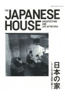 The Japanese House. Architecture and life after 1945 | Japan Architect | 9784786902871
