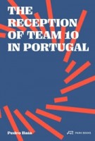 cover The Reception of Team 10 in Portugal. Pedro Baía | NAi Booksellers