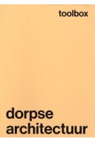 Toolbox dorpse architectuur | Ward Verbakel, Edith Wouters, Evelien Pieters, Bart Biermans, Joeri De Bruyn | 9789491789281 | Public Space