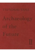 cover Archaeology of the Future II | Tsuyoshi Tane | NAi Booksellers