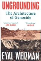 cover Ungrounding. Architecture, Conflict and Forensic Architecture | NAi Booksellers
