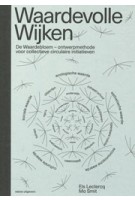 Waardevolle wijken. De waardebloem als ontwerpmethode voor het gezamenlijk sluiten van grondstofkringlopen | Mo Smit, Els Leclerq | 9789462087392 | nai010