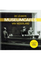 De leukste Museumcafe's van Nederland | Marlijn van der Hoeven, Marije Weijers
