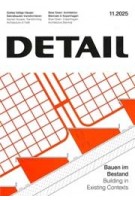 DETAIL 2025 11. Building in Existing Contexts - Bauen im Bestand
