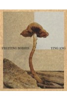 Fruiting Bodies | Ying Ang | 9781922545442 | Perimeter Editions