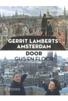 Gerrit lamberts’ Amsterdam | Door Gijs en Floor | Gijs Stork, Floor van Spaendonck, Izanna Mulder | 9789462584891 | WBOOKS