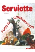 Serviette 2. Food is Consumption | Serviette magazine