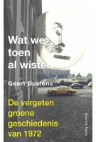 Wat we toen al wisten | Geert Buelens | Querido | 9789021436722
