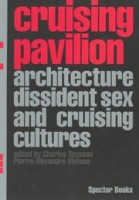 cover book Cruising Pavilion. Architecture, Dissident Sex and Cruising Cultures | NAi Booksellers