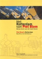 Piet Blom'S Rotterdam. New life at the Old Harbour | Jaap Hengeveld | 9789079369027