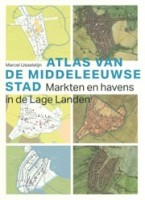 cover Atlas van de Middeleeuwse Stad | Middeleeuwse steden in de Lage Landen | NAi Booksellers
