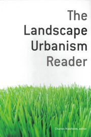 The Landscape Urbanism Reader