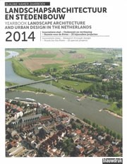 Landschapsarchitectuur en stedenbouw in Nederland Jaarboek 2014