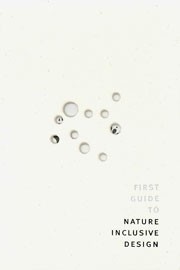 FIRST GUIDE TO NATURE INCLUSIVE DESIGN